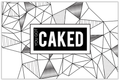 You Got CAKED Card